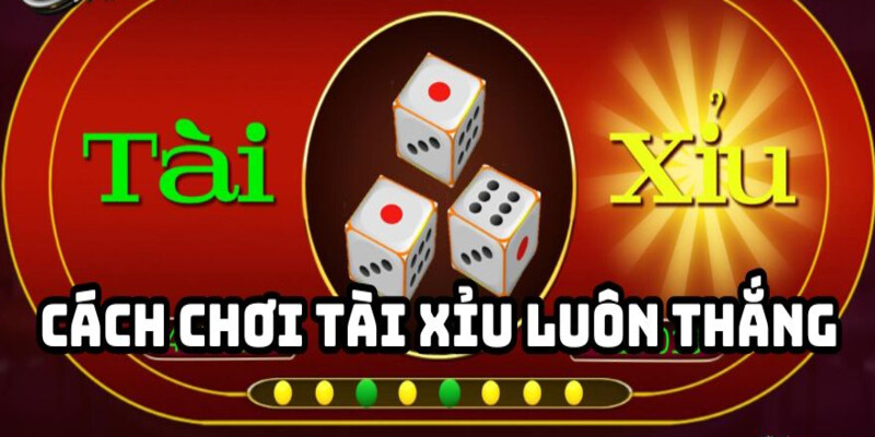 Mẹo chơi tài xỉu thắng lớn