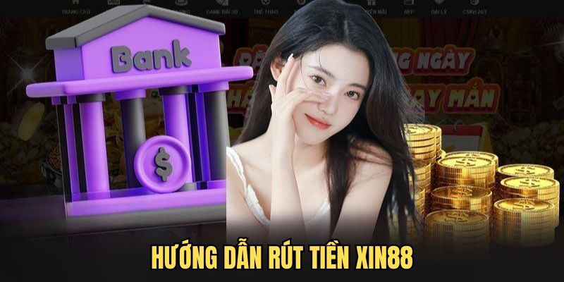 Quy trình rút tiền xin88